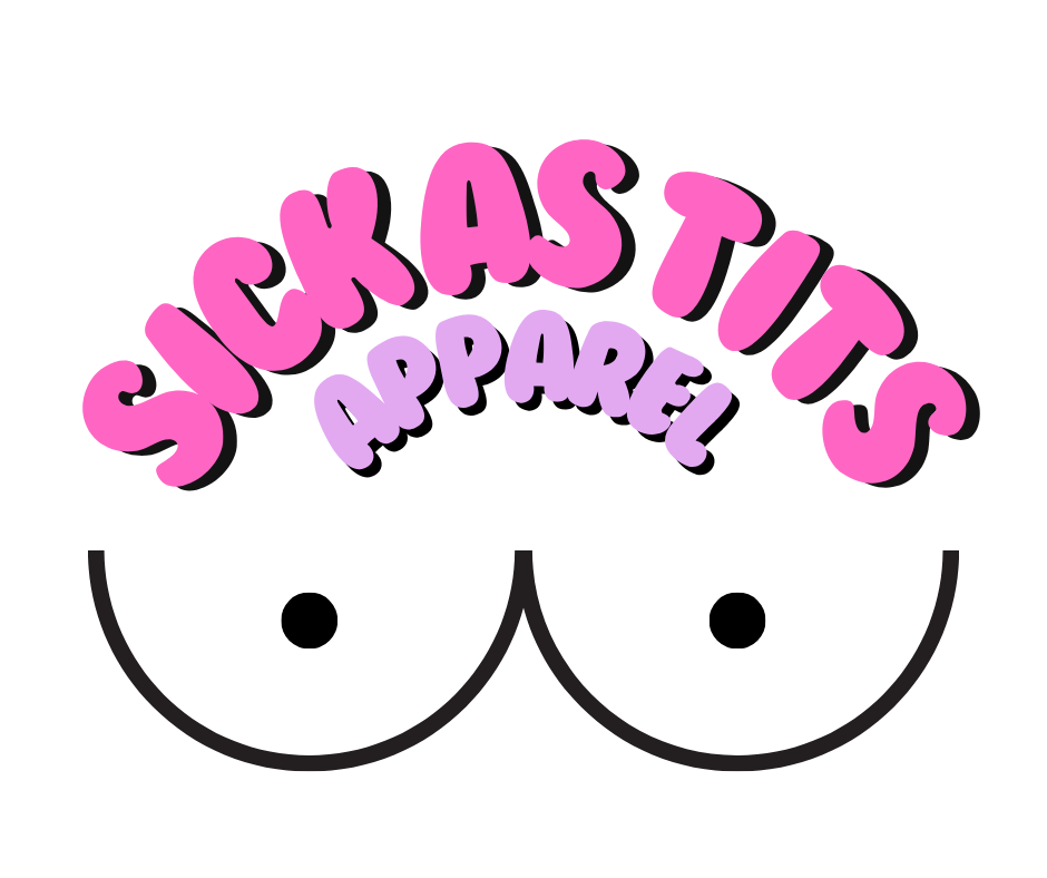 Sick as Tits Apparel